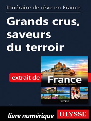 cover image of Itinéraire de rêve en France Grands crus, saveurs du terroir